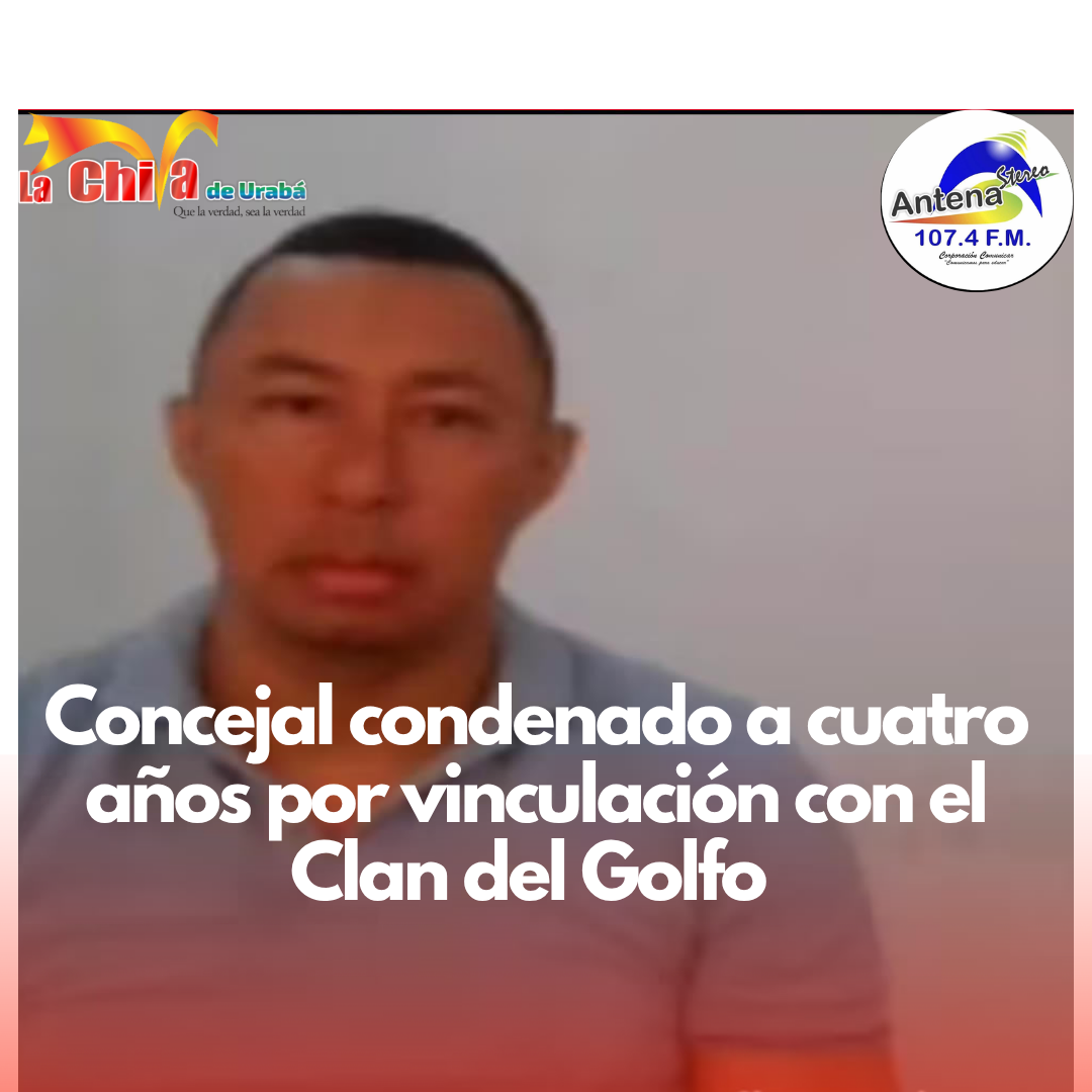 Condenado exconcejal de San Carlos (Córdoba) por colaborar con el Clan del Golfo