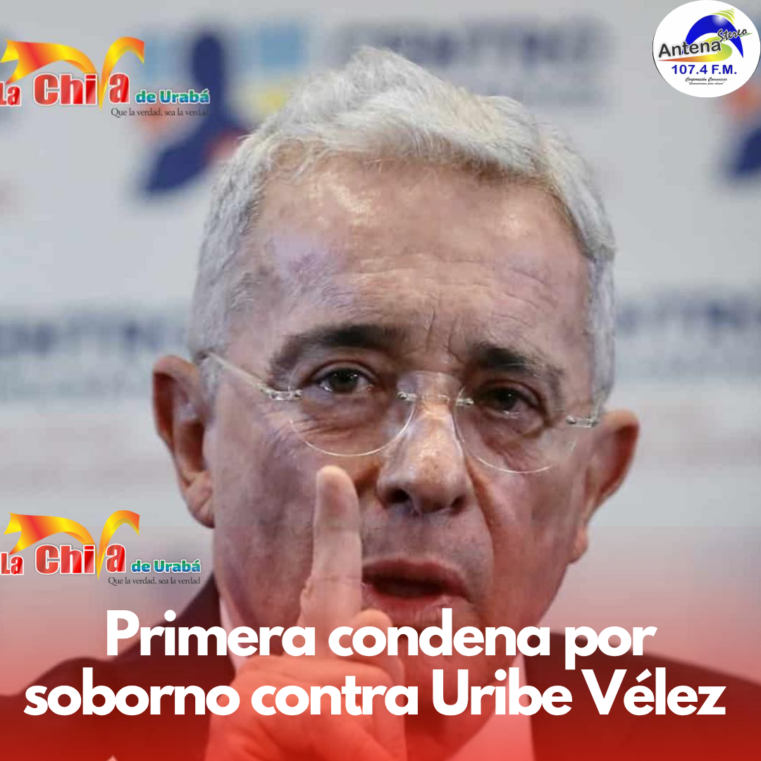 ¡Histórico! Álvaro Uribe Vélez, culpable a por soborno a testigos, soborno en actuación penal y fraude procesal