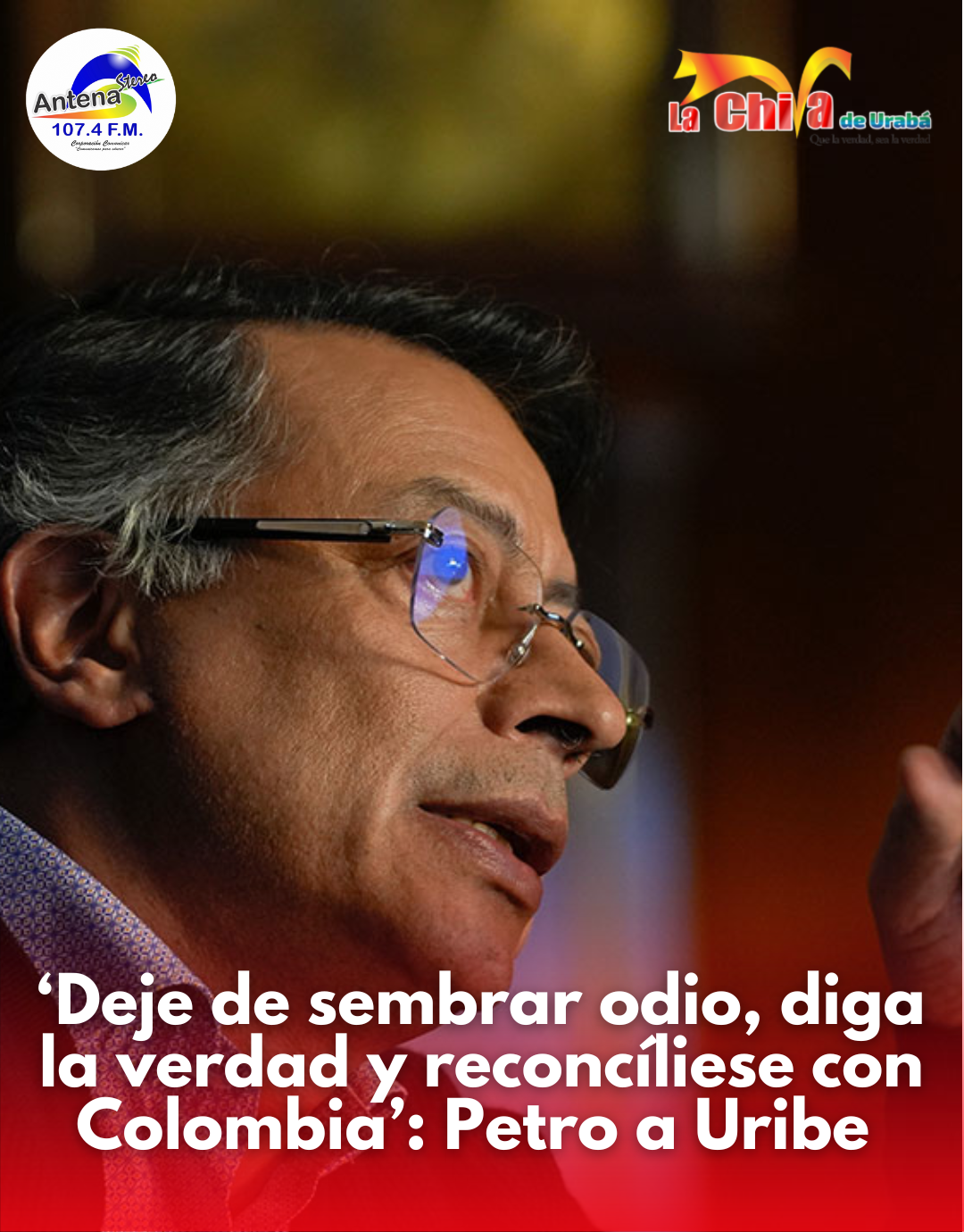 ‘Deje de sembrar odio, diga la verdad y reconcíliese con Colombia’, respondió Petro a Uribe