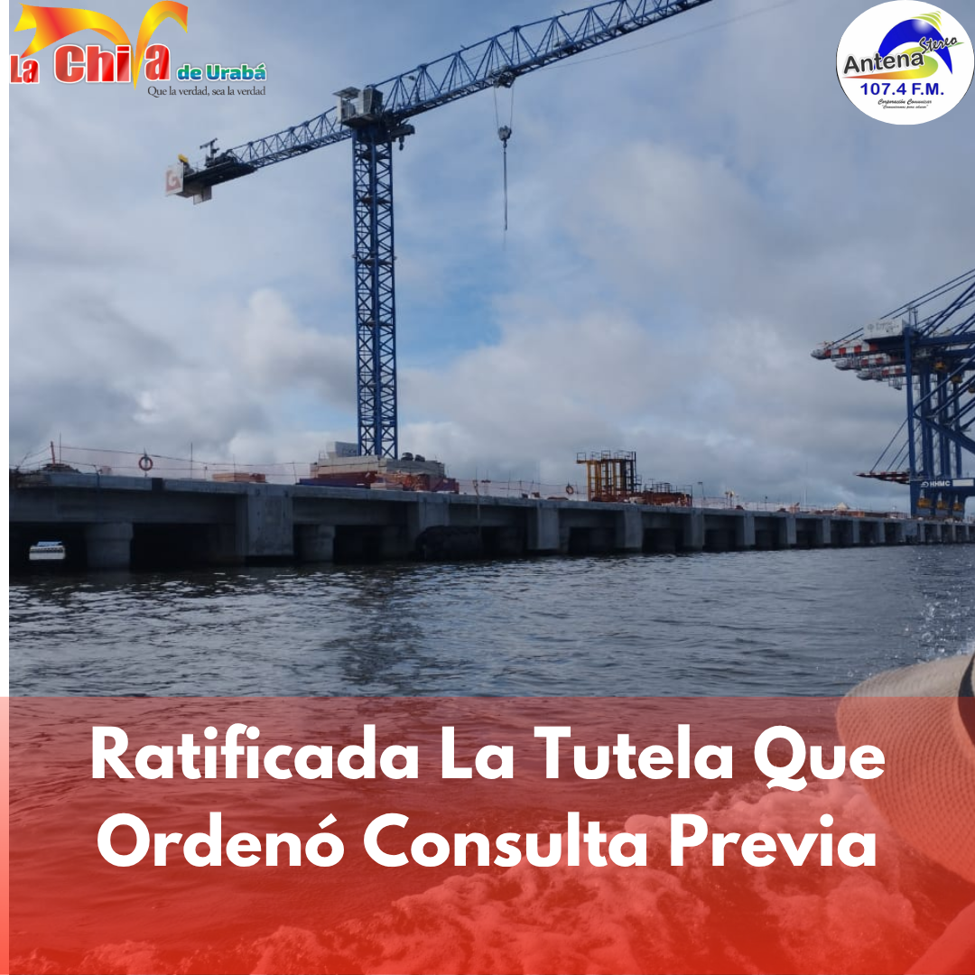 Tribunal confirmó Tutela, Puerto Antioquia debe respetar la Consulta Previa