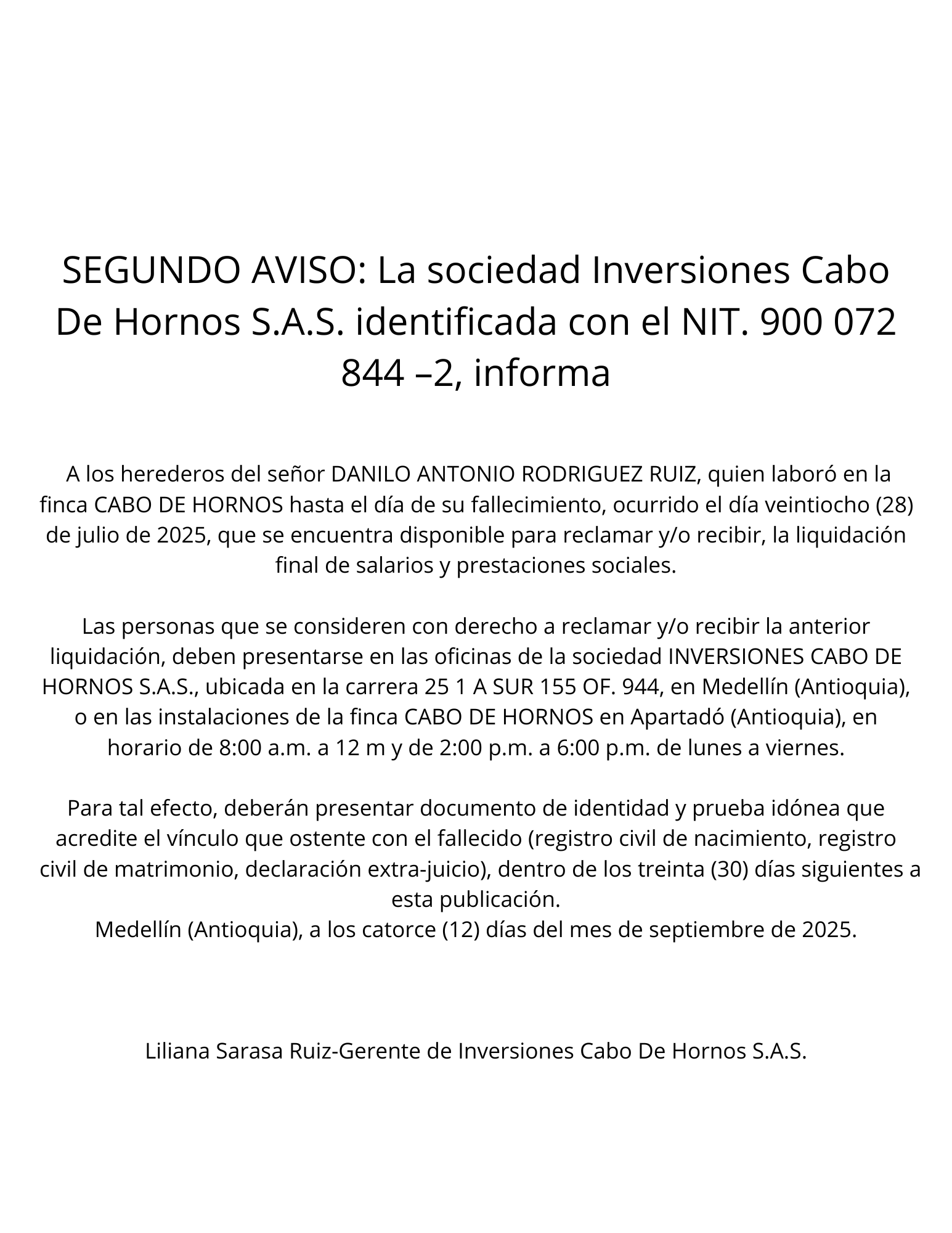 SEGUNDO AVISO: La sociedad Inversiones Cabo De Hornos S.A.S. identificada con el NIT. 900 072 844 –2, informa