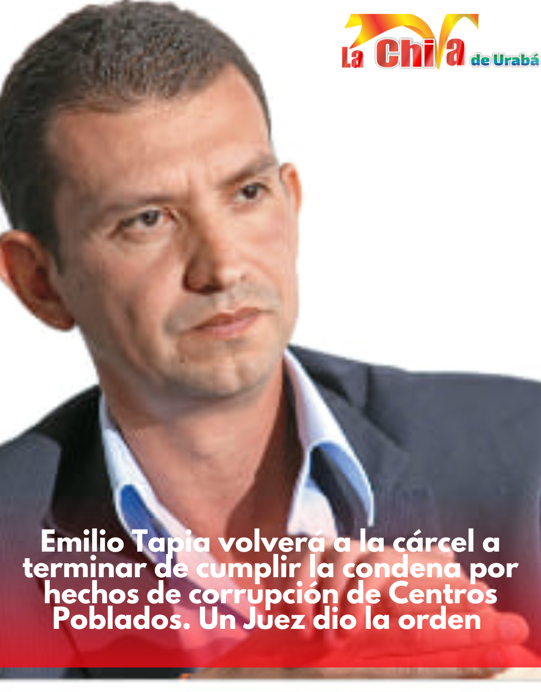 Juez ordena recaptura inmediata el empresario Emilio Tapia