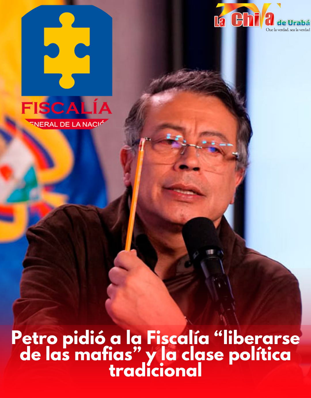 Petro pidió a la Fiscalía “liberarse de las mafias” y la clase política tradicional