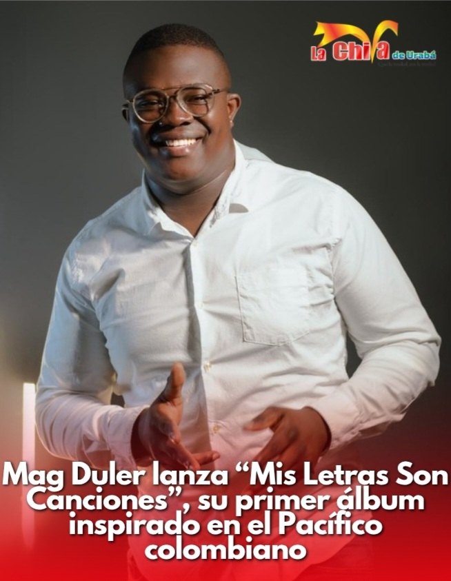 Mag Duler presenta “Mis Letras Son Canciones”, una apuesta sonora del Pacífico