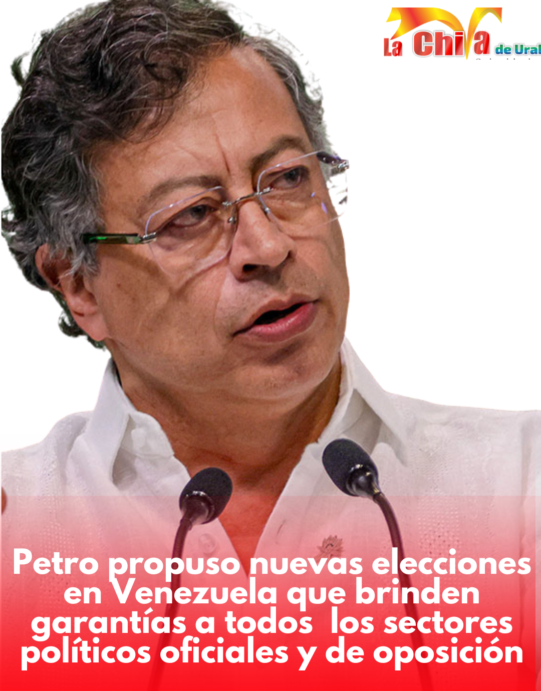 Presidente Petro propuso convocar elecciones en Venezuela