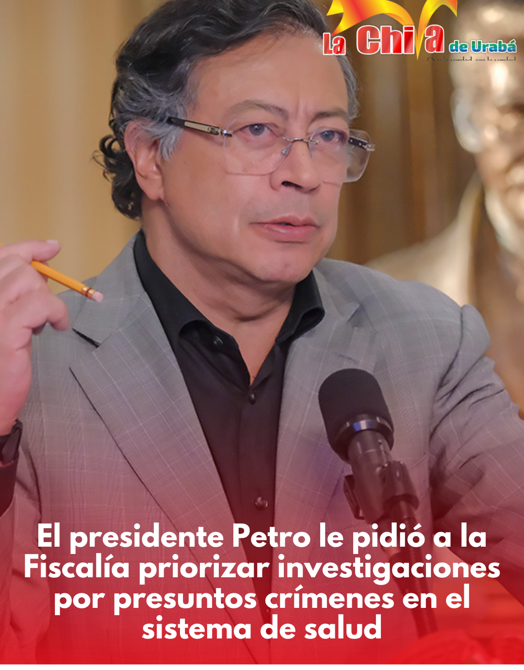 Petro pidió a la Fiscalía priorizar investigaciones por presuntos crímenes en el sistema de salud