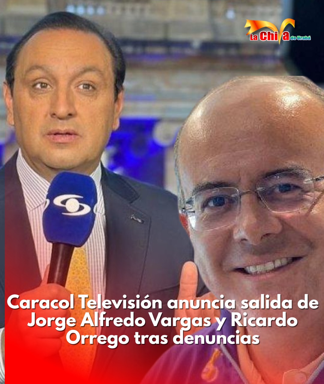 En medio de escándalo salieron de Caracol Jorge Alfredo Vargas y Ricardo Orrego