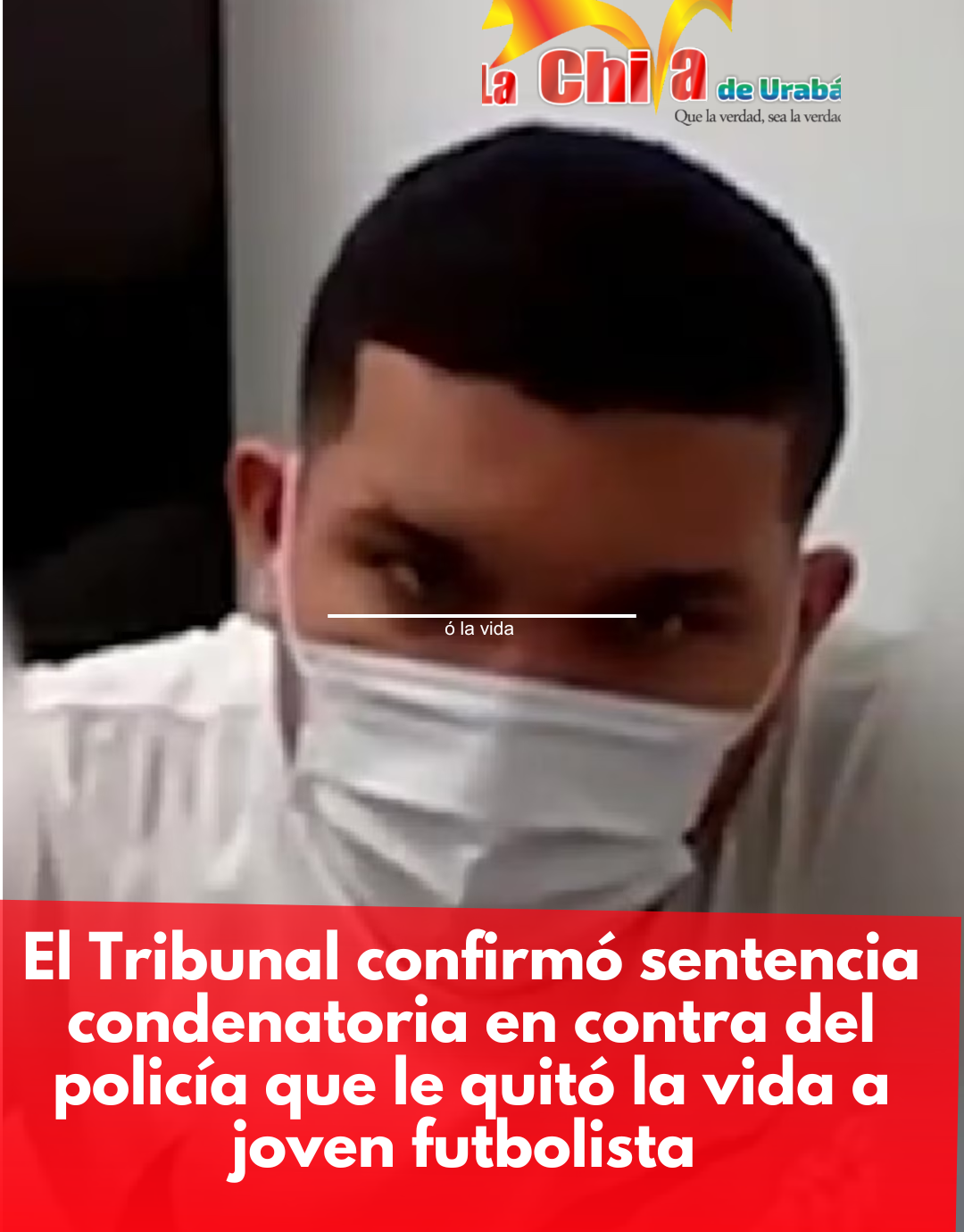 Le confirmaron condena a patrullero por la muerte de un futbolista