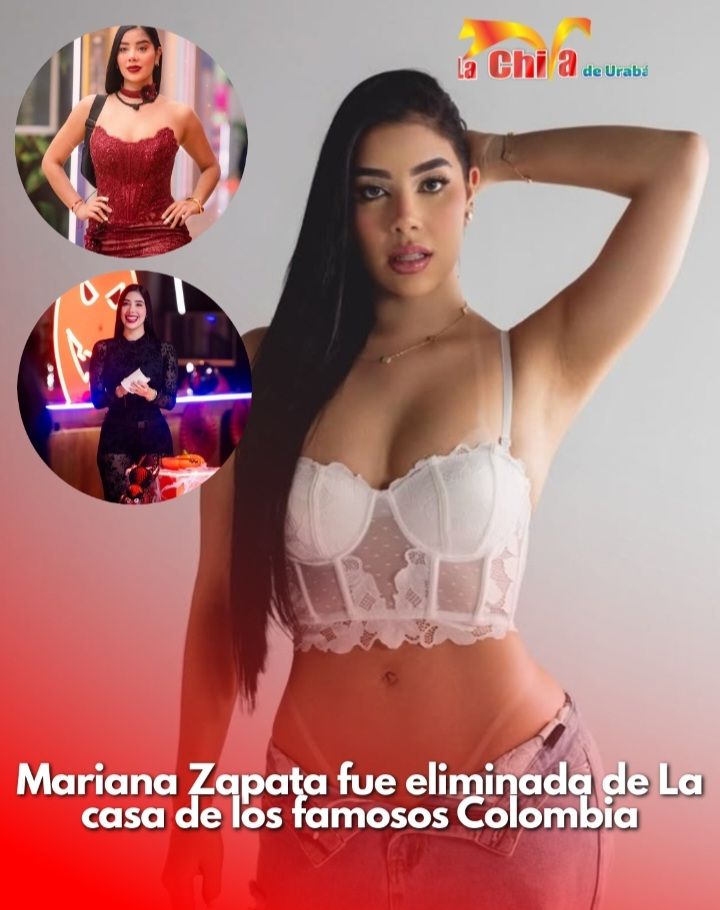 A Mariana Zapata la sacaron de La Casa de Los Famosos Colombia