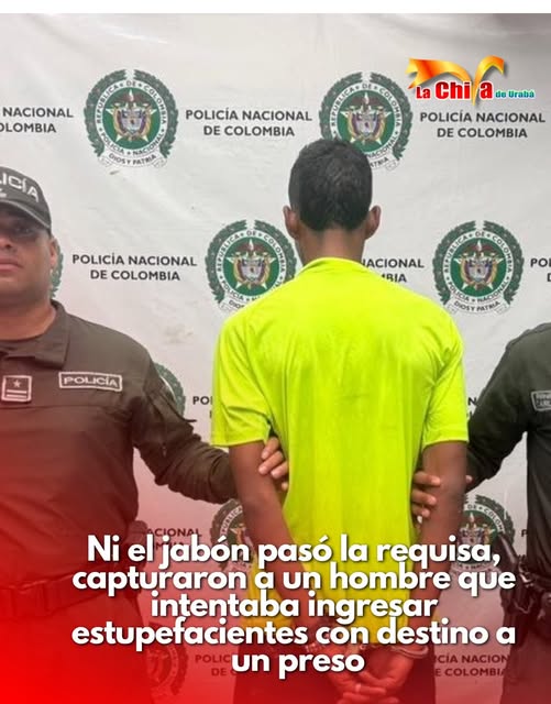 Lo capturaron intentando ingresar droga en elementos de aseo a la cárcel de Apartadó