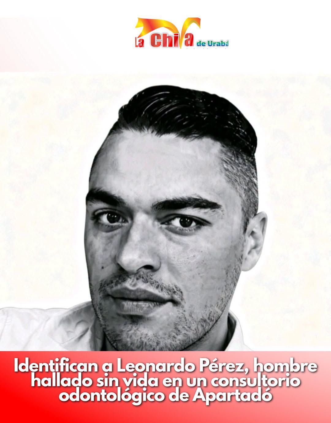 El odontólogo Leonardo Pérez, fue la persona hallada muerta en su consultorio