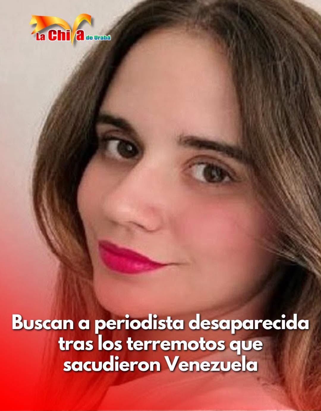 Periodista de El Universal continúa desaparecida tras los terremotos en Venezuela